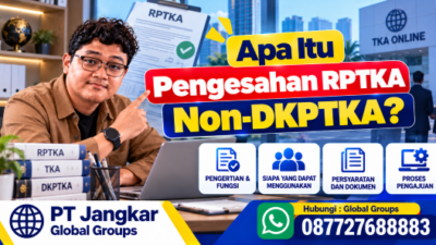 Apa Itu Pengesahan RPTKA Non-DKPTKA