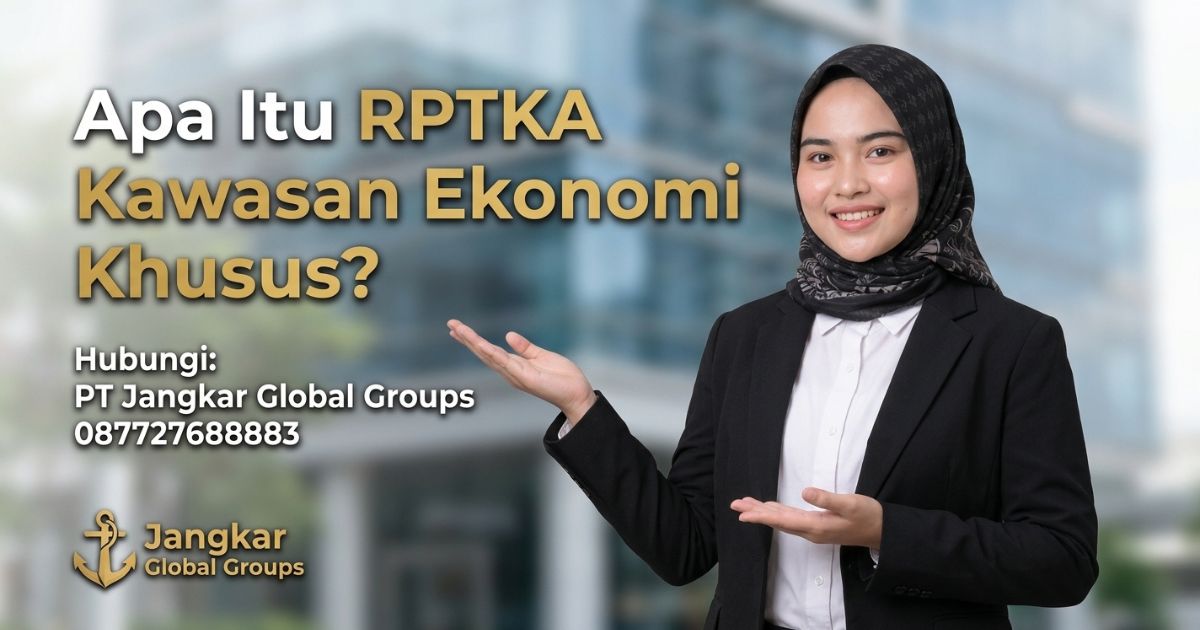 Apa Itu RPTKA Kawasan Ekonomi Khusus?
