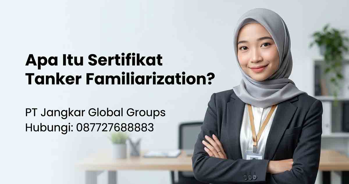 Apa Itu Sertifikat Tanker Familiarization