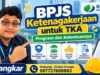 BPJS Ketenagakerjaan untuk TKA Program dan Ketentuannya