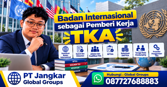 Badan Internasional sebagai Pemberi Kerja TKA