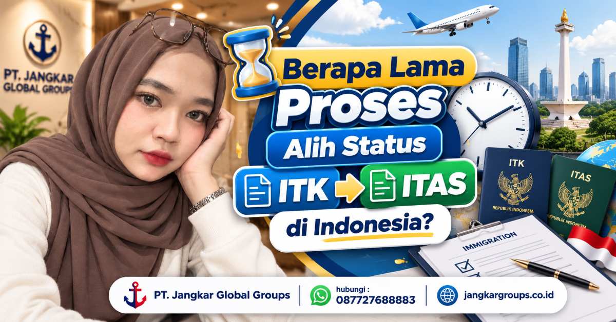 Berapa Lama Proses Alih Status ITK ke ITAS?