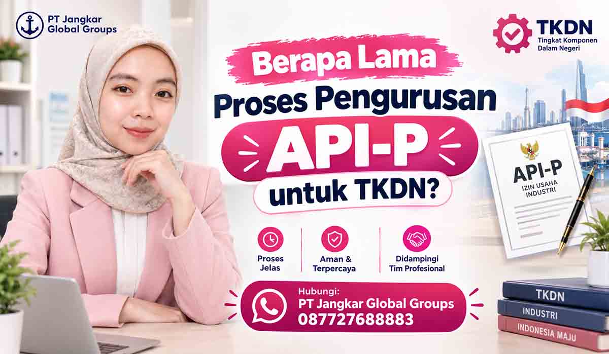 Berapa Lama Proses Pengurusan API-P untuk TKDN