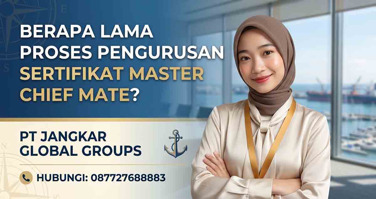 Berapa Lama Proses Pengurusan Sertifikat Master Chief Mate