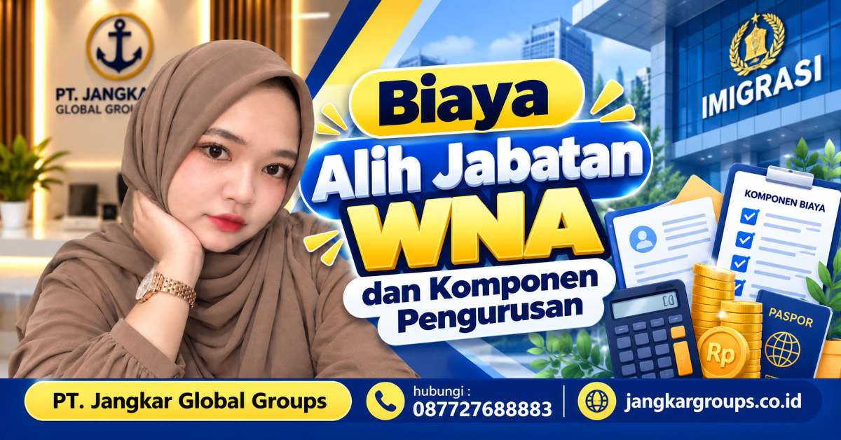 Biaya Alih Jabatan WNA dan Komponen Pengurusan