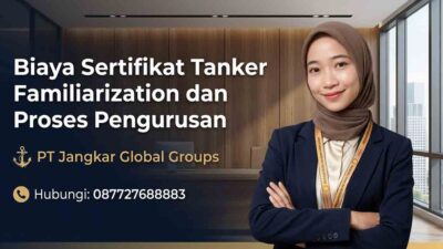 Biaya Sertifikat Tanker Familiarization dan Proses Pengurusan