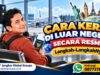 Cara Kerja di Luar Negeri Secara Resmi
