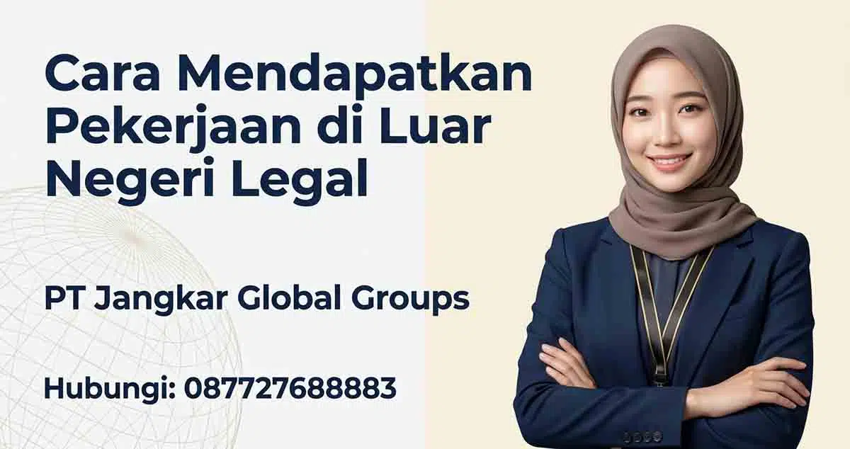 Cara Mendapatkan Pekerjaan di Luar Negeri Secara Legal
