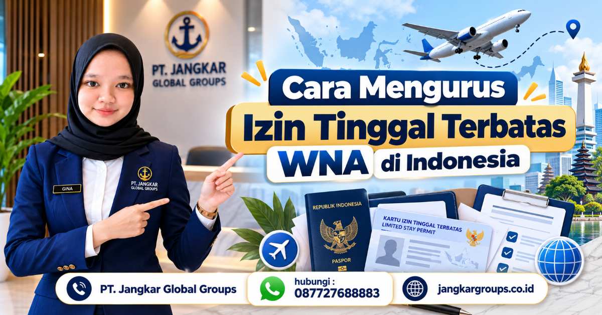 Cara Mengurus Izin Tinggal Terbatas WNA