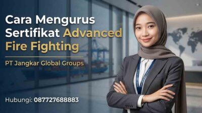 Cara Mengurus Sertifikat Advanced Fire Fighting