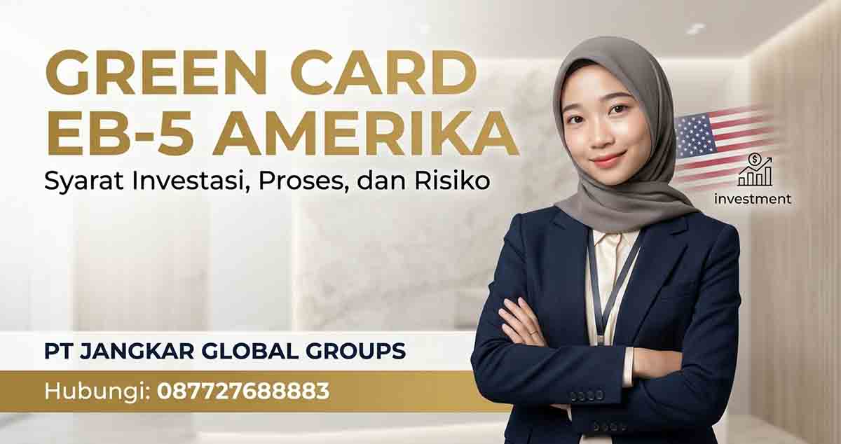 Green Card EB-5 Amerika Syarat Investasi, Proses, dan Risiko
