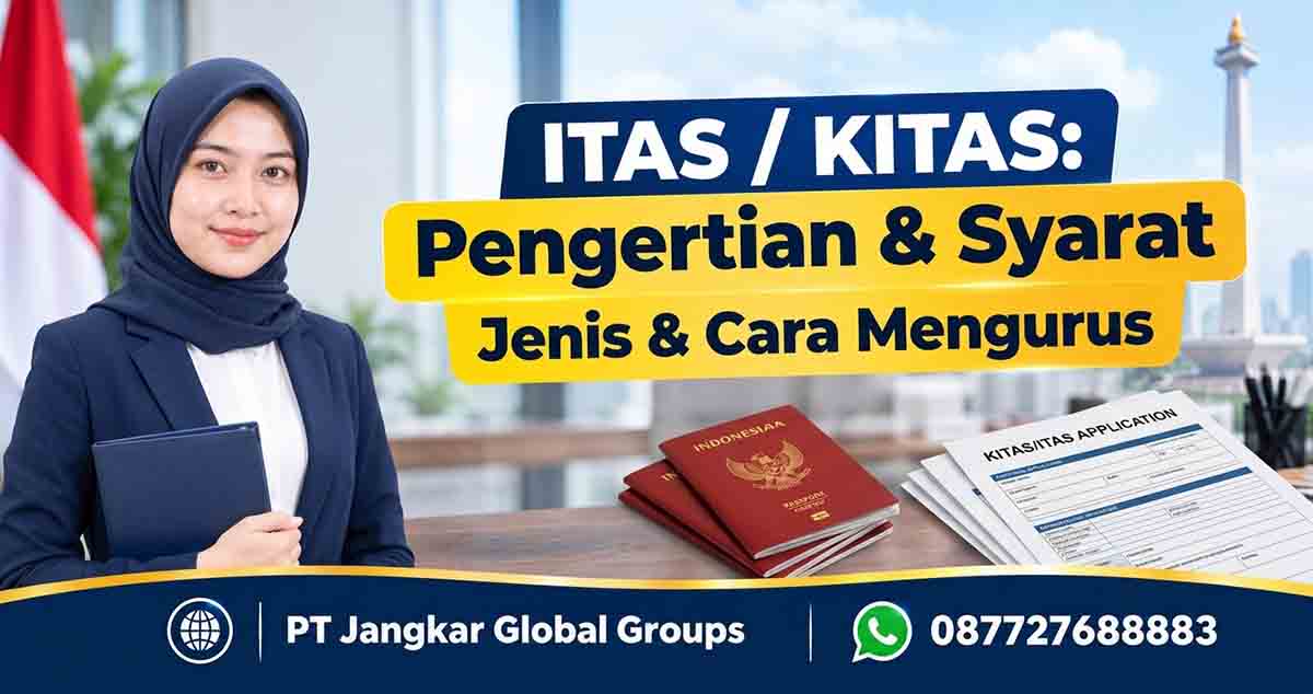 ITAS KITAS Pengertian, Syarat, Jenis, dan Cara Mengurus