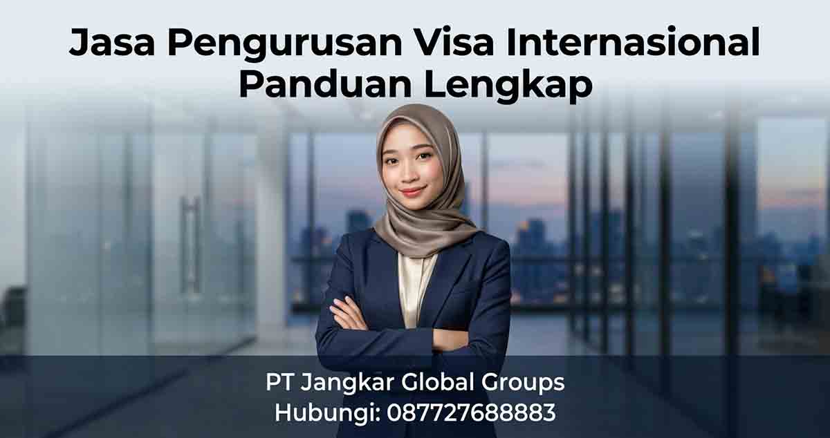 Jasa Pengurusan Visa Internasional Panduan Lengkap