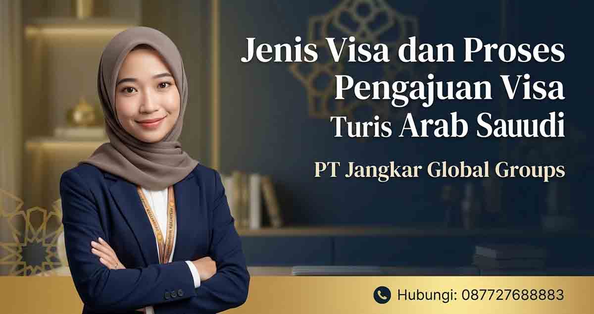 Jenis Visa dan Proses Pengajuan Visa Turis Arab Saudi