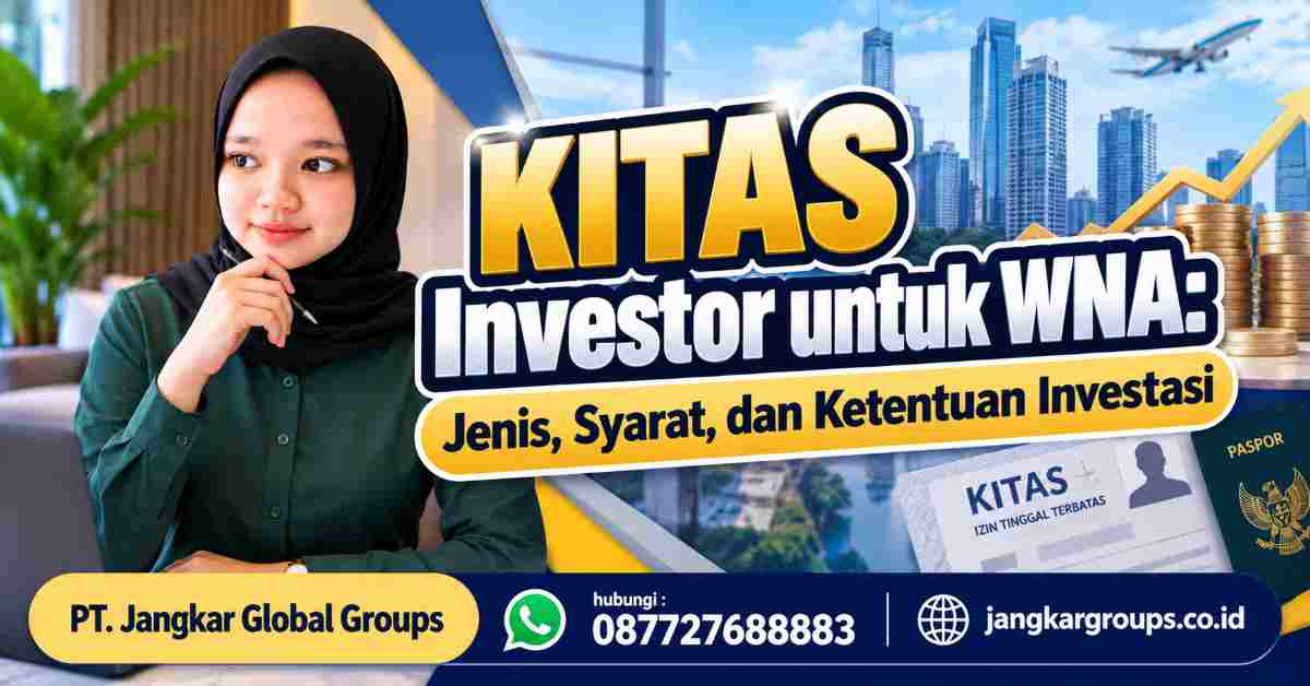 KITAS Investor WNA Syarat, Jenis, dan Investasi