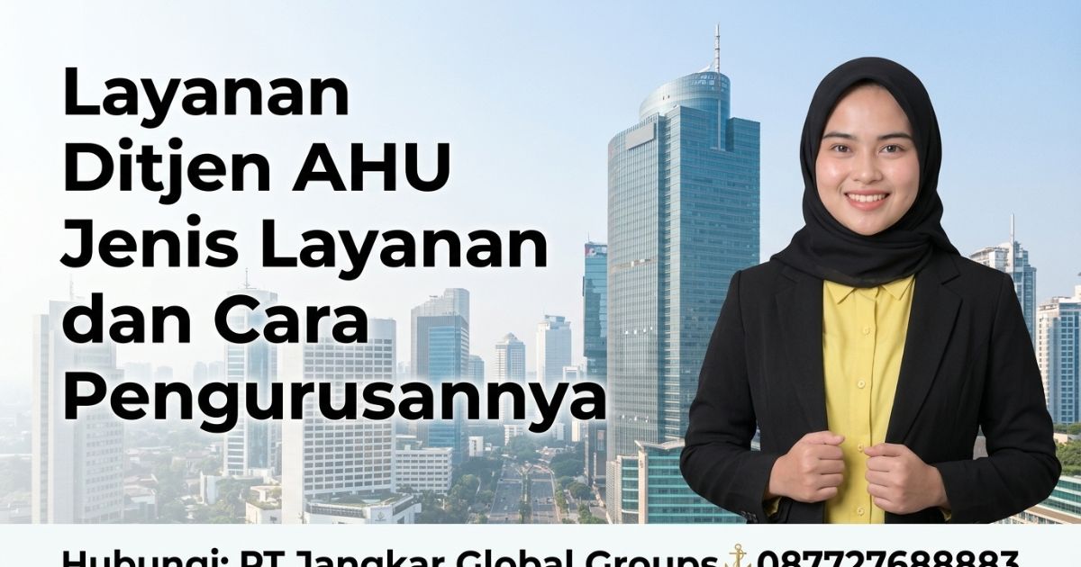 Layanan Ditjen AHU Jenis Layanan dan Cara Pengurusannya