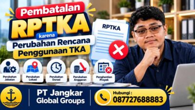 Pembatalan RPTKA karena Perubahan Rencana Penggunaan TKA