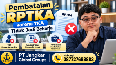 Pembatalan RPTKA karena TKA Tidak Jadi Bekerja