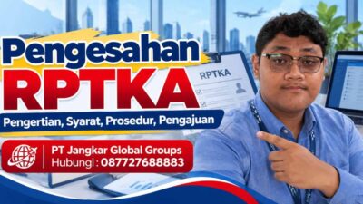 Pengesahan RPTKA Pengertian, Syarat, Prosedur, Pengajuan