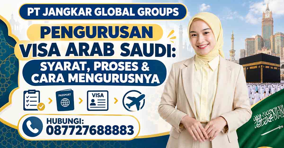 Pengurusan Visa Arab Saudi: Syarat, Proses & Cara Mengurusnya