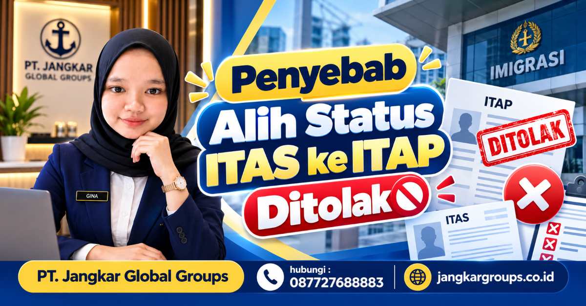 Penyebab Alih Status ITAS ke ITAP Ditolak