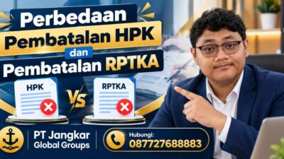 Perbedaan Pembatalan HPK dan Pembatalan RPTKA