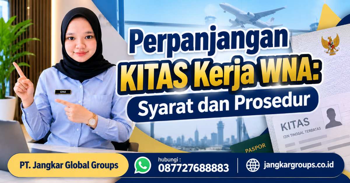 Perpanjangan KITAS Kerja WNA Syarat dan Prosedur