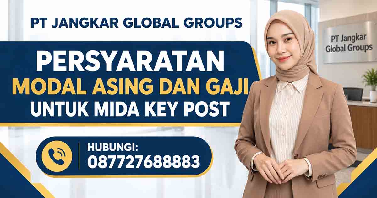 Persyaratan Modal Asing dan Gaji untuk MIDA Key Post