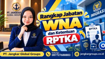 Rangkap Jabatan WNA dan Ketentuan RPTKA