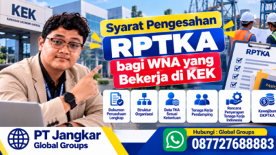 Syarat Pengesahan RPTKA bagi WNA yang Bekerja di KEK