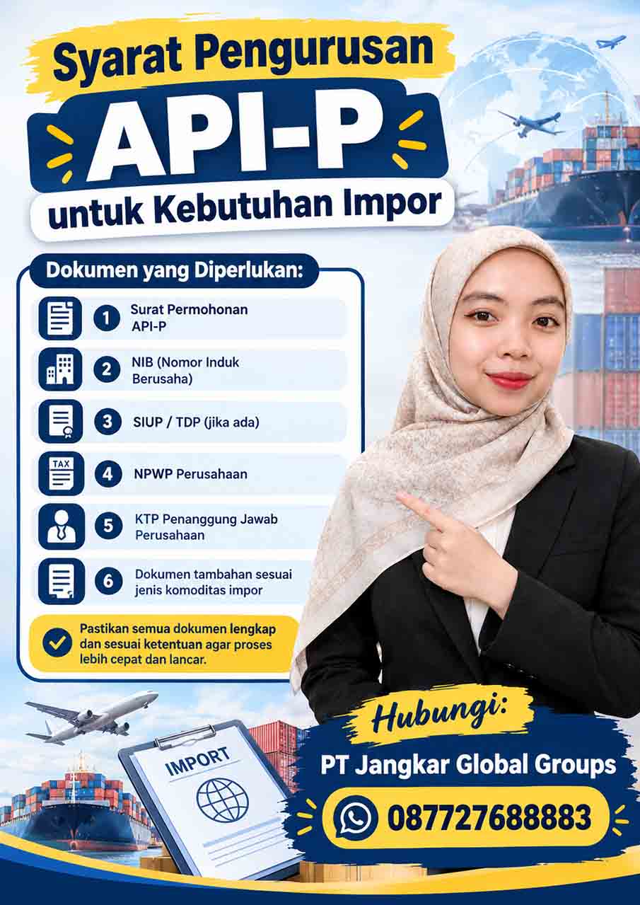 Syarat Pengurusan API-P untuk Kebutuhan Impor Syarat Pengurusan API-P untuk Kebutuhan Impor