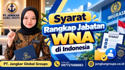 Syarat Rangkap Jabatan WNA di Indonesia