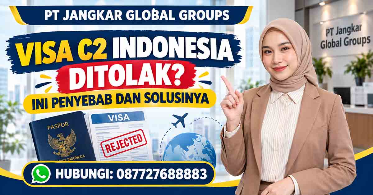Visa C2 Indonesia Ditolak? Ini Penyebab dan Solusinya